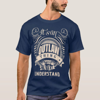 It's an OUTLAW Thing You Wouldn't Understand Gifts T Shirt