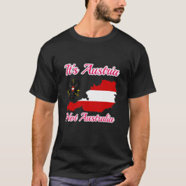 It's Austria not Australia, Austria no Australia  T Shirt