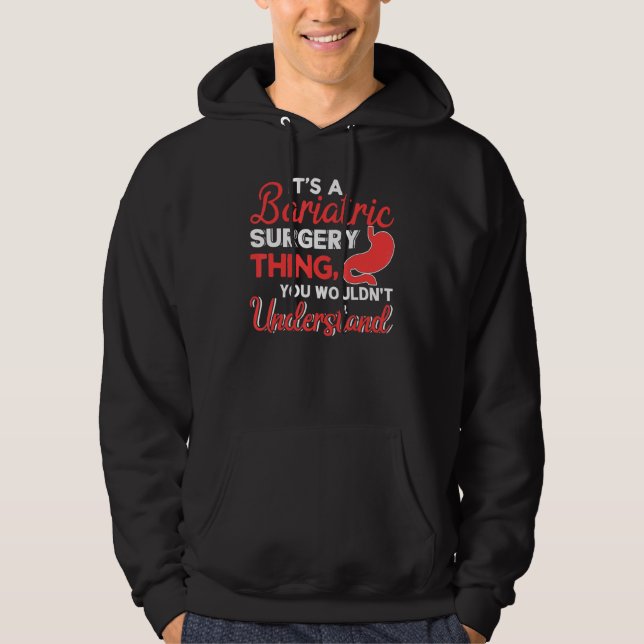 It's Bariatric Surgery Thing You Wouldn't Understa Hoodie (Framsida)