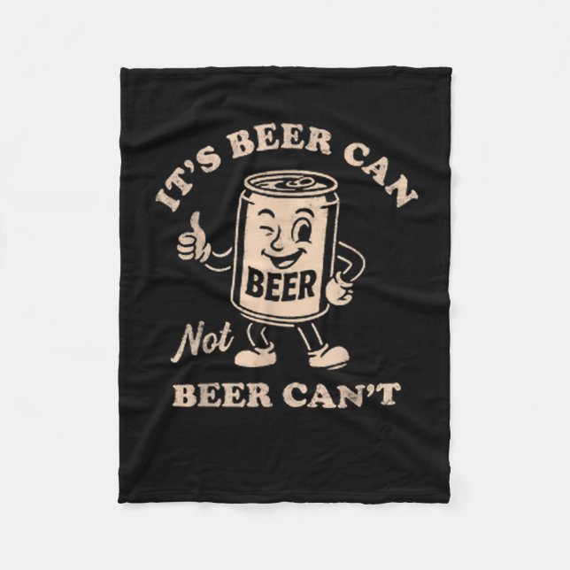 It's Beer Can Not Beer Can't Funny Party Drinking  Fleecefilt (Framsidan)