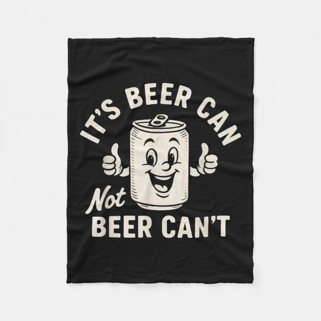 It's Beer Can Not Beer Can't Funny Party Drinking  Fleecefilt (Framsidan)