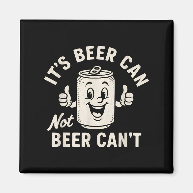 It's Beer Can Not Beer Can't Funny Party Drinking  Magnet (Framsidan)