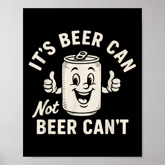 It's Beer Can Not Beer Can't Funny Party Drinking  Poster (Framsidan)