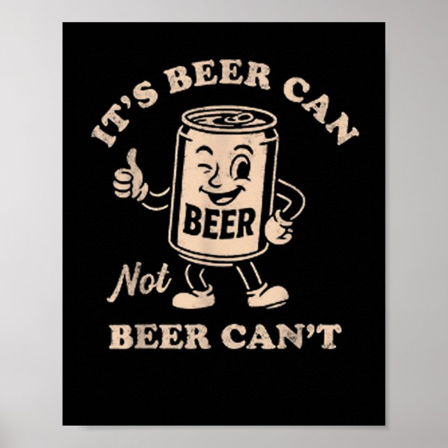 It's Beer Can Not Beer Can't Funny Party Drinking  Poster (Framsidan)