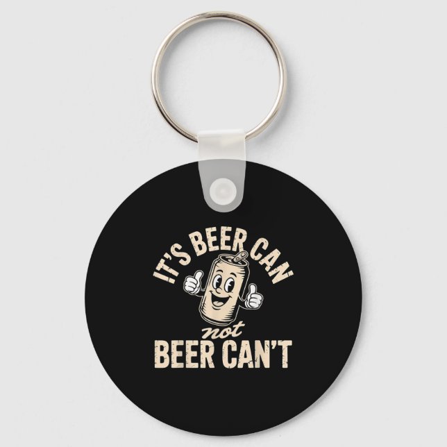 Its Beer Can Not Beer Can't  Nyckelring (Framsida)