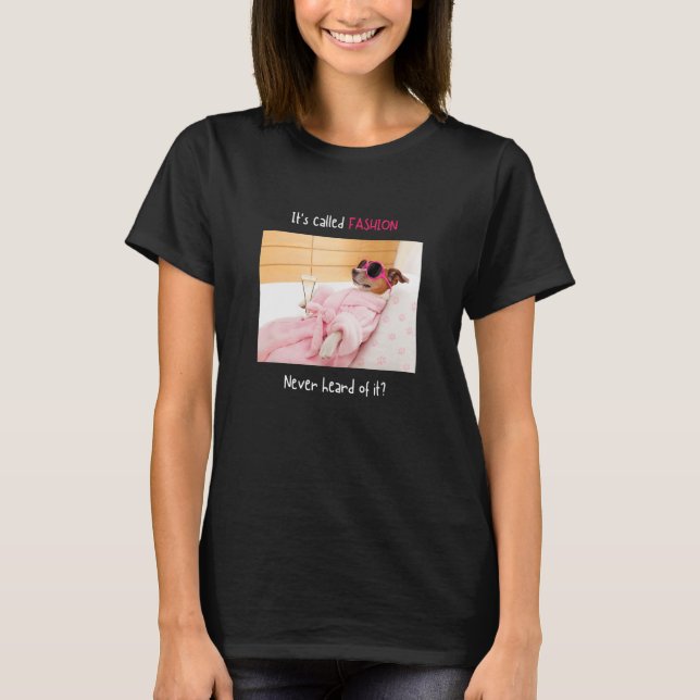 It's Called Fashion Never Heard Of It  Chihuahua M T Shirt (Framsida)