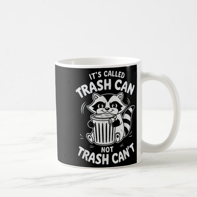 It's Called Trash Can Not Trash Can't  Kaffemugg (Höger)