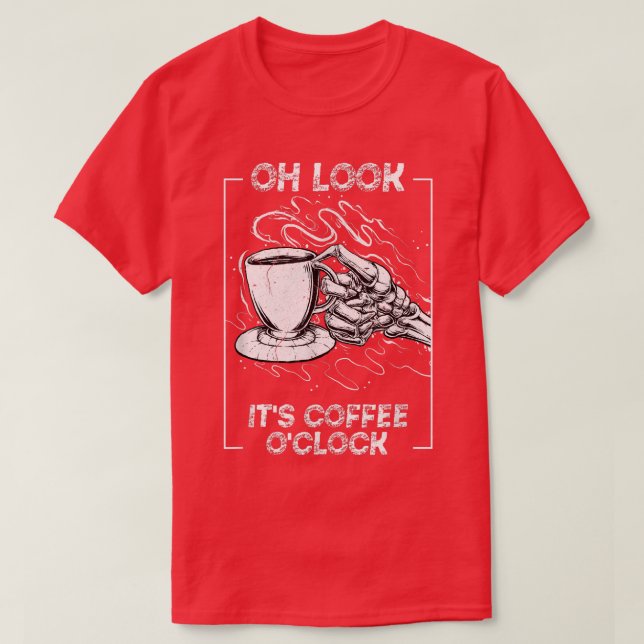 Its Coffee Oclock Skeleton Drinking Caffeine  T Shirt (Design framsida)
