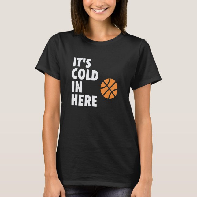 It's Cold in Here Hoop B-ball Design T Shirt (Framsida)