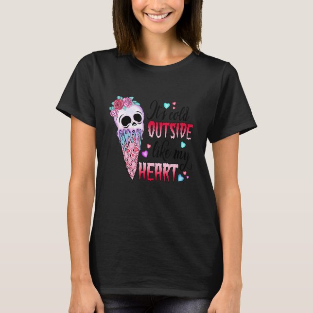 It's Cold Outside Like My Heart Skull Ice Cream Va T Shirt (Framsida)