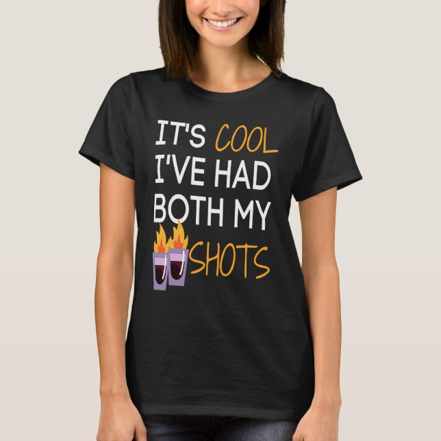 It's Cool I've Had Both My Shots  Tequila Fire Dri T Shirt (Framsida)