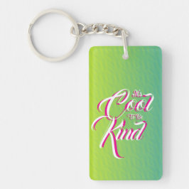 It's Cool to be Kind Key Chain