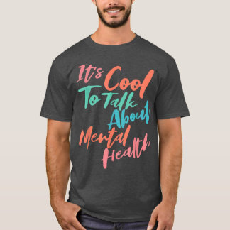 It's Cool To Talk About Mental Health Awareness 26 T Shirt