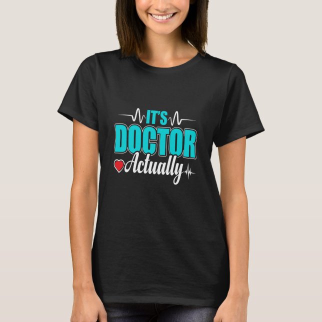 It's Doctor Med School Medical Students Doctors Gr T Shirt (Framsida)