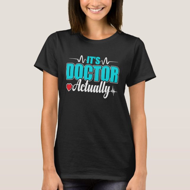 It's Doctor Med School Medical Students Doctors Gr T Shirt (Framsida)