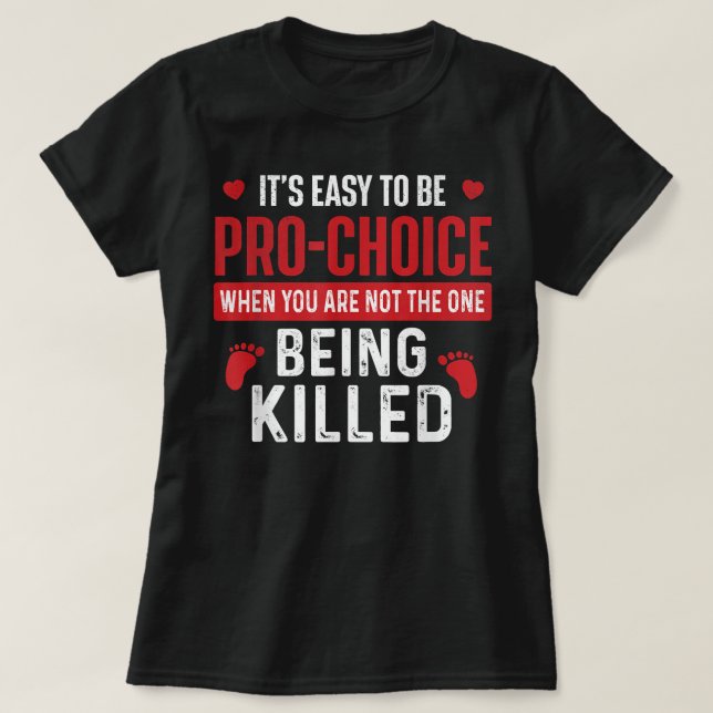 It's Easy To Be Pro-Choice - Unborn Pro-Life Anti- T Shirt (Design framsida)