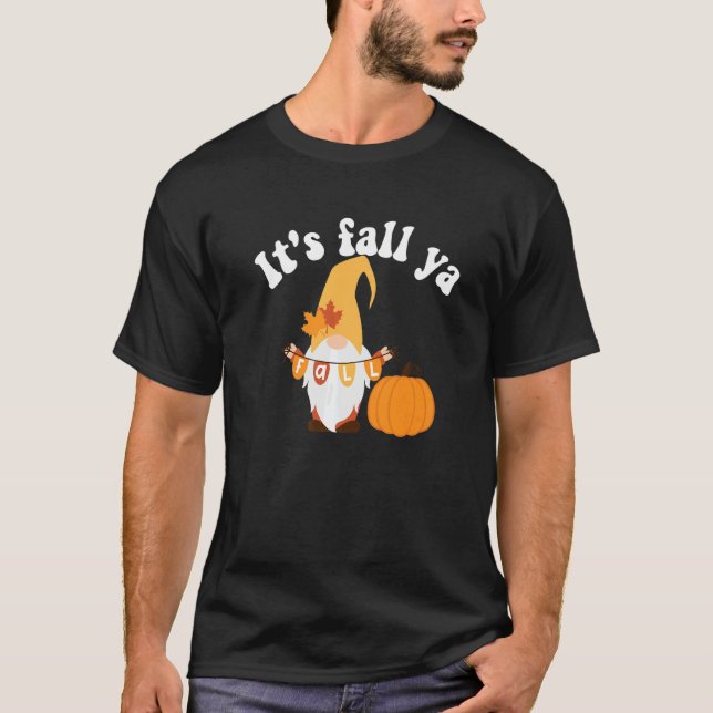 It's Fall Ya Thanksgiving  Gnomes Autumn Holiday G T Shirt (Framsida)