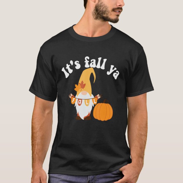 It's Fall Ya Thanksgiving  Gnomes Autumn Holiday G T Shirt (Framsida)