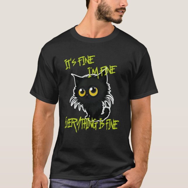 It's fine everything is fine Cat Dad Cat T Shirt (Framsida)