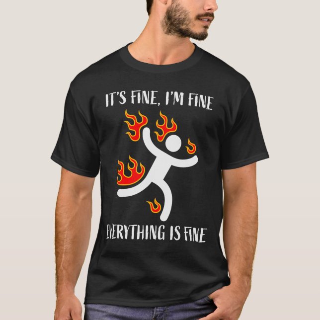 It's Fine Everything Is Fine Funny Stickman On Fir T Shirt (Framsida)