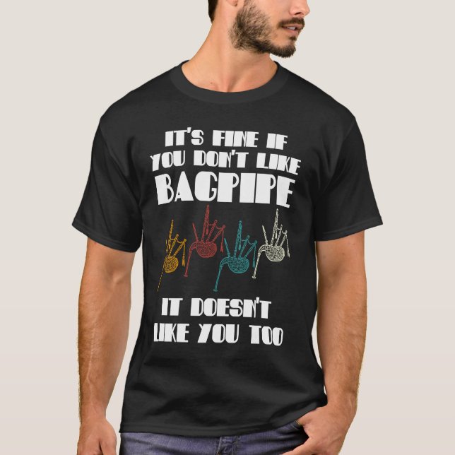 it's fine if you don't like bagpipe bagpipes t shirt (Framsida)