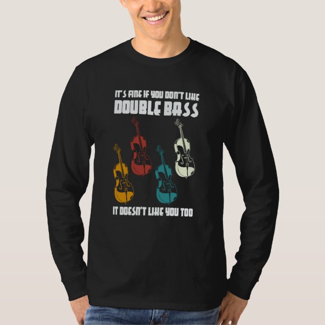 it's fine if you don't like double bass double bas t shirt (Framsida)