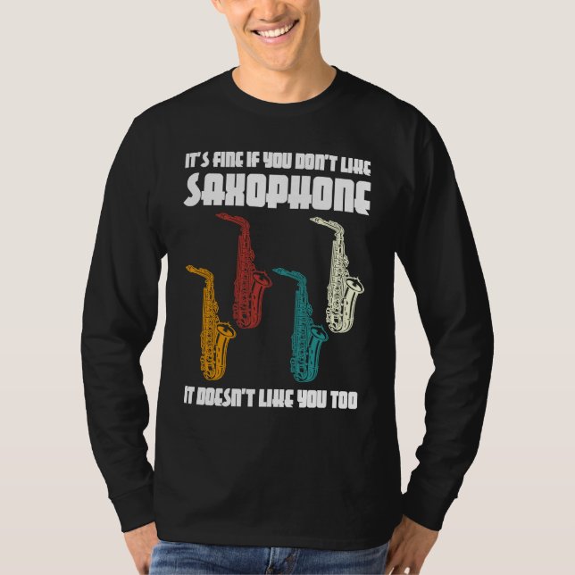 it's fine if you don't like saxophone saxophone pl t shirt (Framsida)