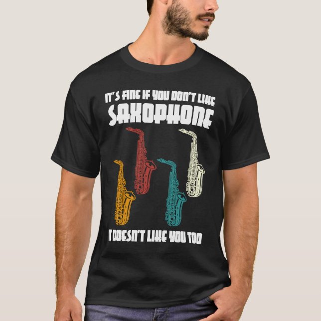 it's fine if you don't like saxophone saxophone pl t shirt (Framsida)
