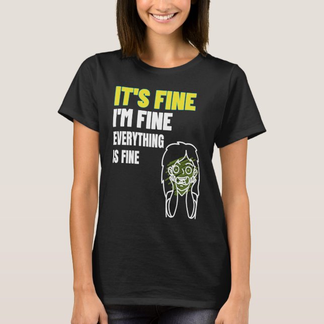 Its Fine I'm Fine Everything Fine  Women Inspirati T Shirt (Framsida)