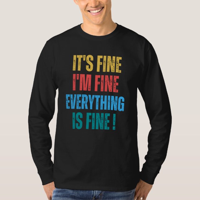 It's Fine I'm Fine Everything Is Fine   1 T Shirt (Framsida)
