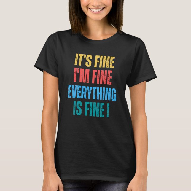 It's Fine I'm Fine Everything Is Fine   1 T Shirt (Framsida)