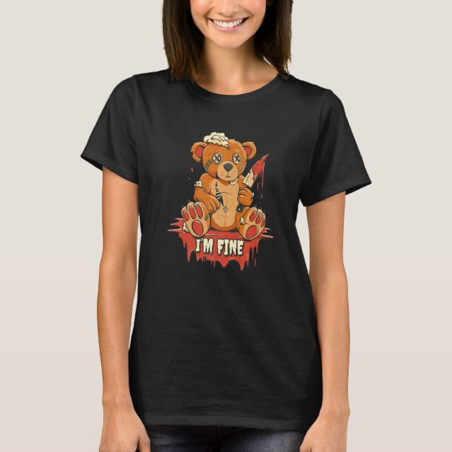 Its Fine I'm Fine Everything is Fine  Bear Sarcasm T Shirt (Framsida)
