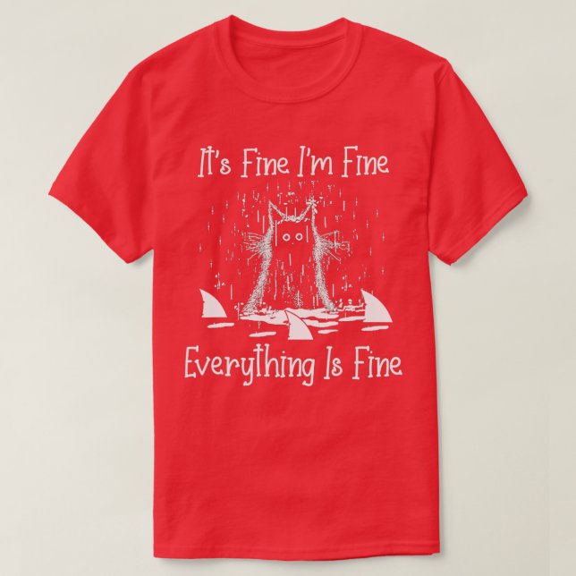 IT'S FINE I'M FINE EVERYTHING IS FINE CAT FUNNY  - T SHIRT (Design framsida)