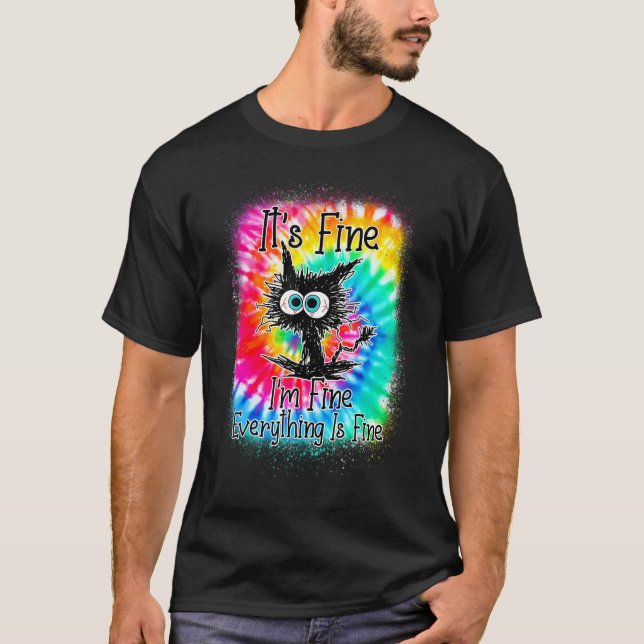 It's Fine I'm Fine Everything Is Fine  Cat Tie Dye T Shirt (Framsida)