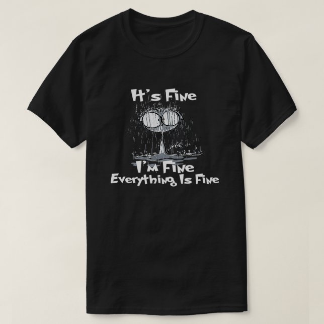 It's Fine, I'm Fine everything is Fine, Cat tshirt T Shirt (Design framsida)