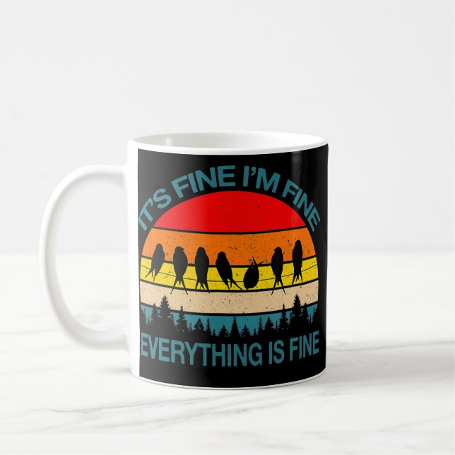 It's Fine I'm Fine Everything Is Fine Fun Birds Kaffemugg (Vänster)