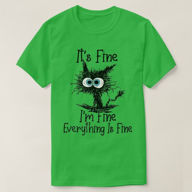It's Fine I'm Fine Everything Is Fine Funny Black  T Shirt (Design framsida)