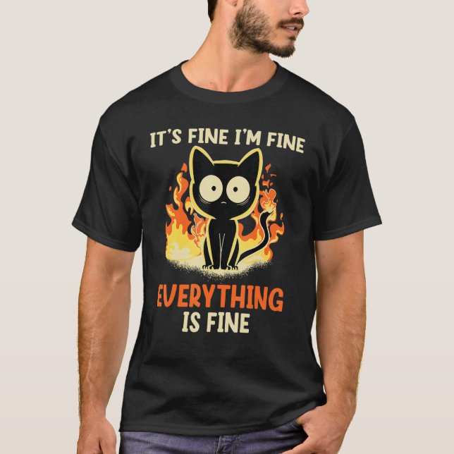 It's Fine I'm Fine Everything Is Fine Funny cat T Shirt (Framsida)