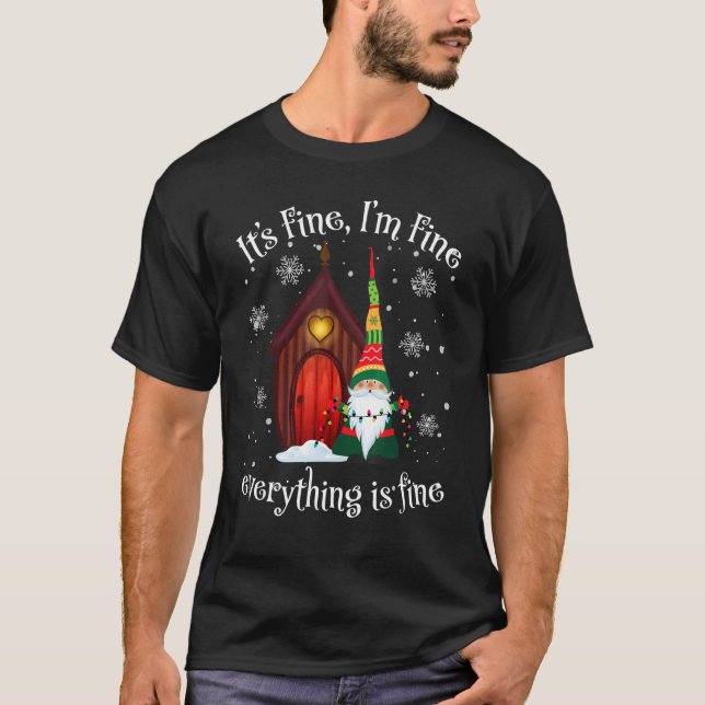 Its Fine Im Fine Everything Is Fine Gnome Christma T Shirt (Framsida)
