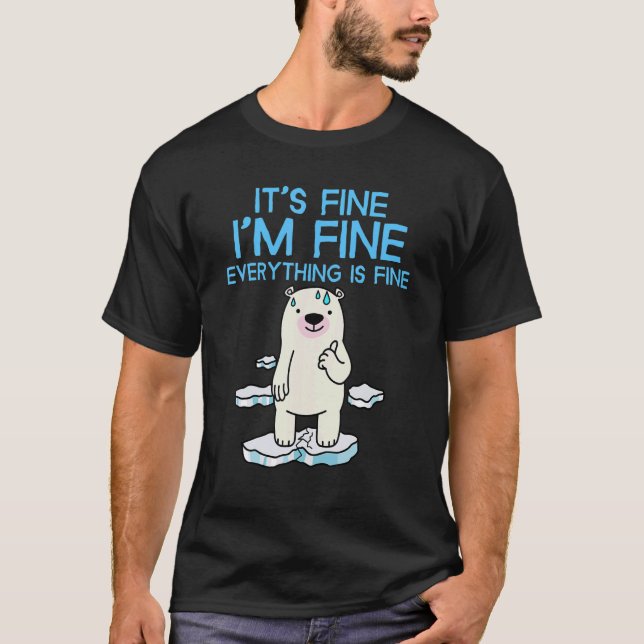 It's Fine I'm Fine Everything is Fine  Polar Bear T Shirt (Framsida)