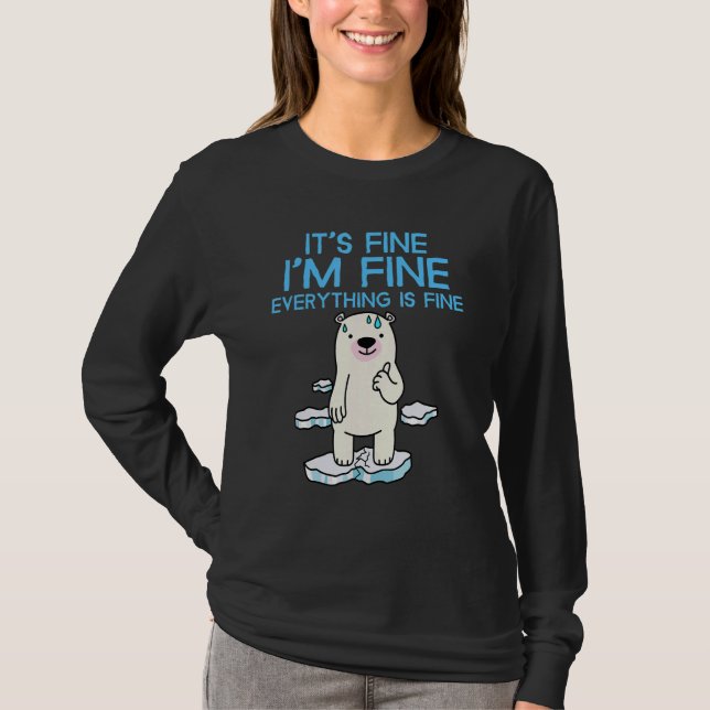 It's Fine I'm Fine Everything is Fine  Polar Bear T Shirt (Framsida)