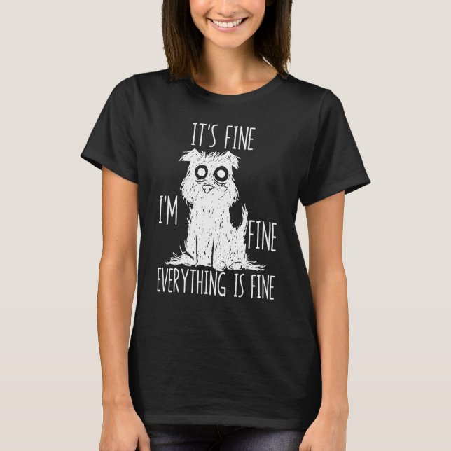 It's Fine I'm Fine Everything Is Fine Stressed Out T Shirt (Framsida)