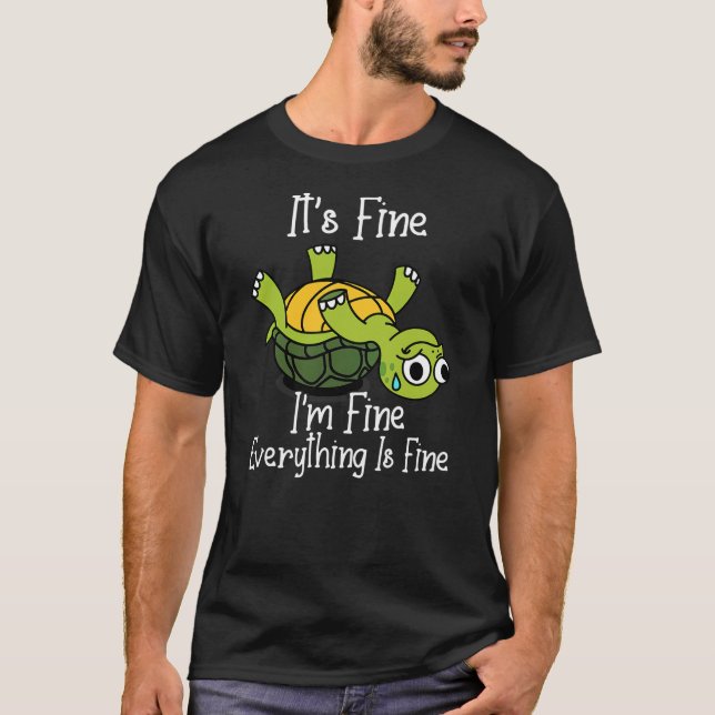 It's fine I'm fine everything is under control fun T Shirt (Framsida)