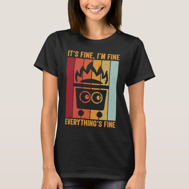 Its Fine Im Fine Everythings Fine  Fire Dumpster T Shirt (Framsida)