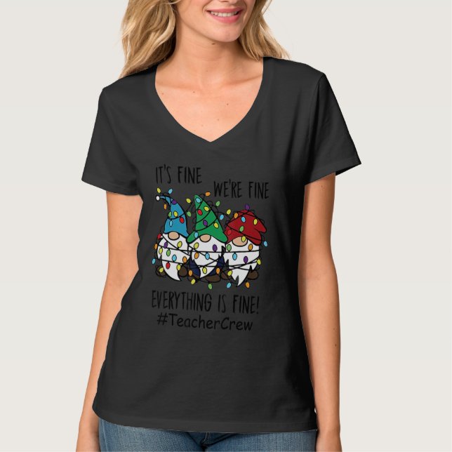 It's Fine We're Fine Everything Is Fine Teacher Cr T Shirt (Framsida)