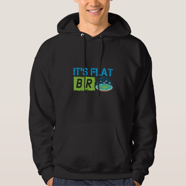 Its Flat Bro Flat Earth Society Flat Earther Flat  Hoodie (Framsida)