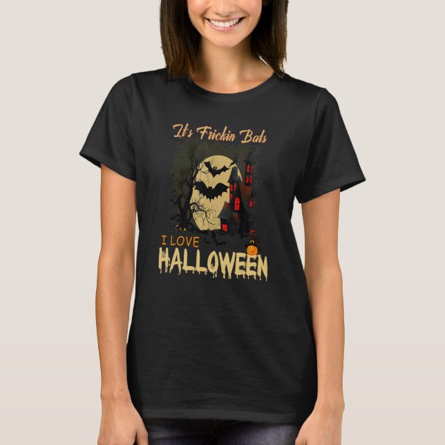 It's Frickin Bats I Love Halloween Meme T Shirt (Framsida)
