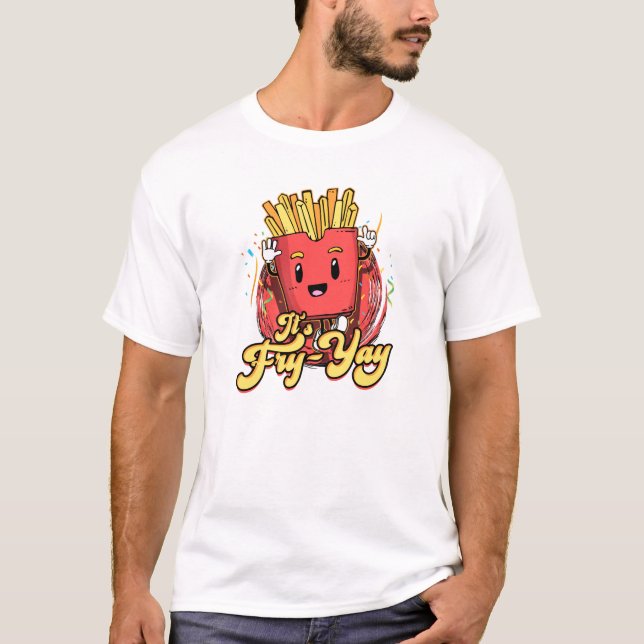 It's Fry Yay - french fries T Shirt (Framsida)