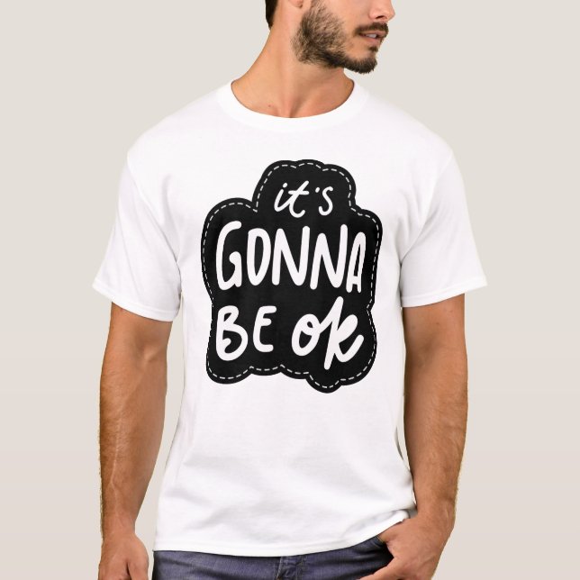It's Gonna Be OK - Daily Self-Care Mantra T Shirt (Framsida)