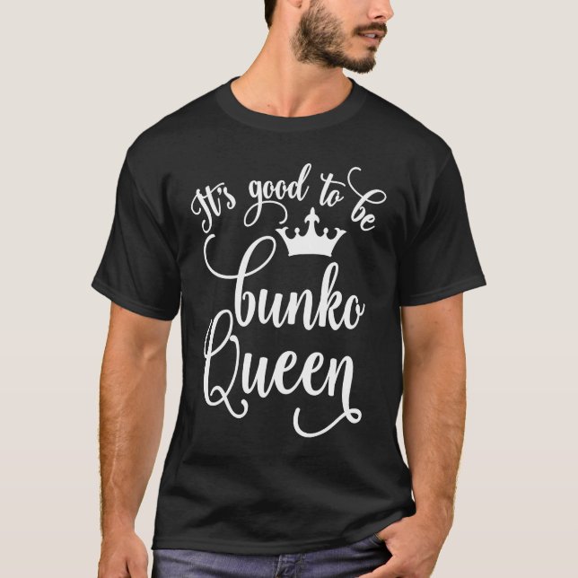 It's Good to Be Bunko Queen  Funny T Shirt (Framsida)